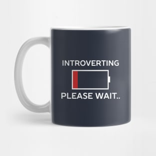 Introverting Please Waiting Funny Mug